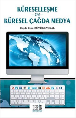 Küselleşme ve Küresel Çağda Medya - Ceyda Ilgaz Büyükbaykal - Derin Yayınları