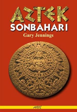 Aztek Sonbaharı - Gary Jennings - Abis Yayınları
