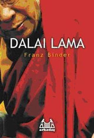 Dalai Lama - Franz Binder - Arkadaş Yayıncılık