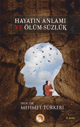 Hayatın Anlamı ve Ölümsüzlük - Mehmet Türkeri - Lotus Yayınları Yayınevi