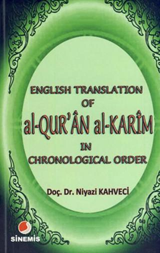 English Translation of al-QUR'ÂN al KARÎM in Chronological Order - Niyazi Kahveci - Sinemis Yayınları