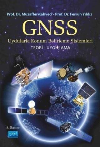 GPS/ GNSS Uydularla Konum Belirleme Sistemleri - Ferruh Yıldız - Nobel Akademik Yayıncılık