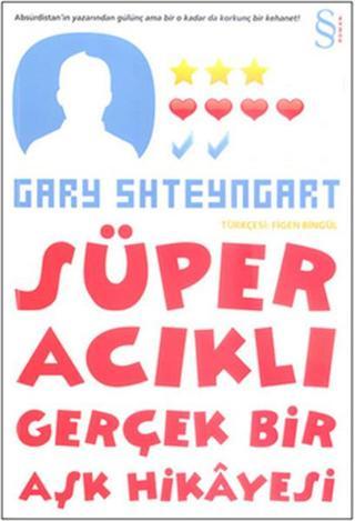Süper Acıklı Gerçek Bir Aşk Hikayesi - Gary Shteyngart - Everest Yayınları