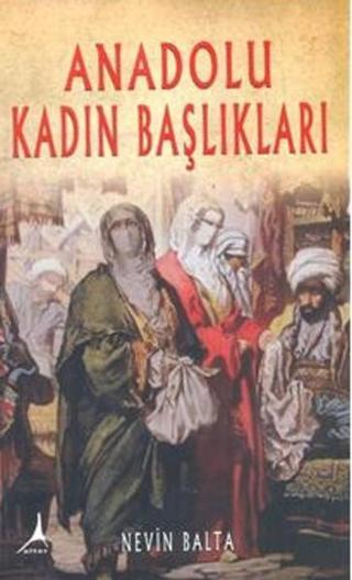 Anadolu Kadın Başlıkları - Nevin Balta - Alter Yayınları