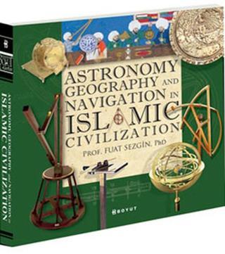 Astronomy Geography and Navigations in İslamic Civilization - Fuat Sezgin - Boyut Yayın Grubu