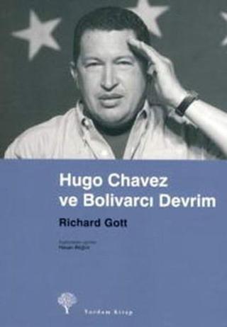 Hugo Chavez ve Bolivarcı Devrim - Richard Gott - Yordam Kitap