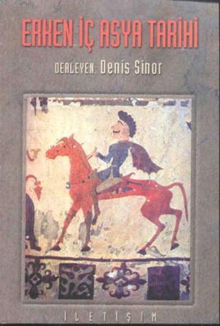 Erken İç Asya Tarihi - Denis Sinor - İletişim Yayınları