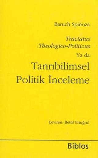 Tanrıbilimsel Politik İnceleme - Benedictus De Spinoza - Biblos