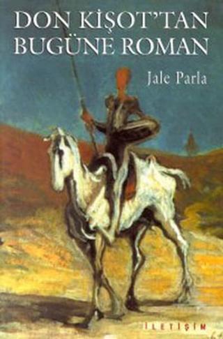 Don Kişot'tan Bugüne Roman - Jale Parla - İletişim Yayınları
