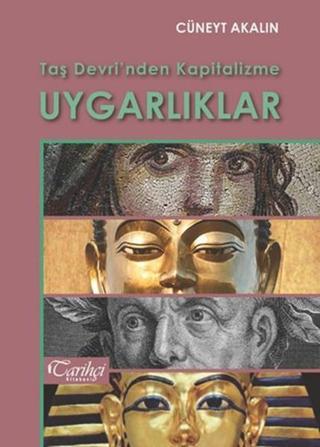 Taş Devri'nden Kapitalizme Uygarlıklar - Cüneyt Akalın - Tarihçi Kitabevi