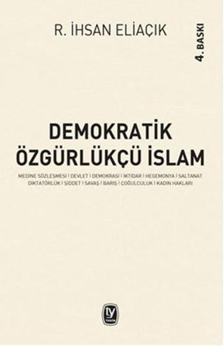 Demokratik Özgürlükçü İslam - R. İhsan Eliaçık - Tekin Yayınevi