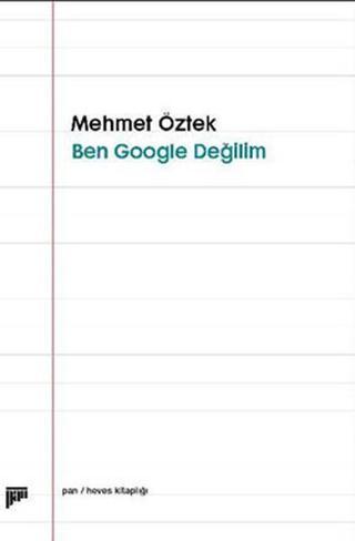 Ben Google Değilim - Mehmet Öztek - Pan Yayıncılık