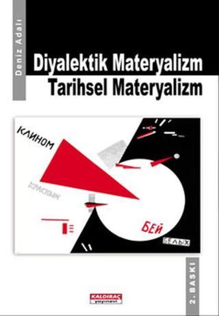 Diyalektik Materyalizm Tarihsel Materyalizm - Deniz Adalı - Kaldıraç Yayınevi