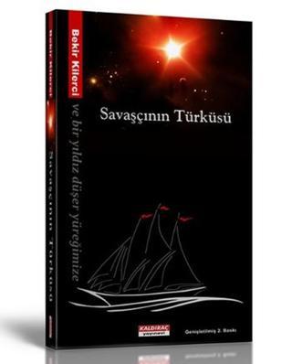 Savaşçının Türküsü - Bekir Kilerci - Kaldıraç Yayınevi