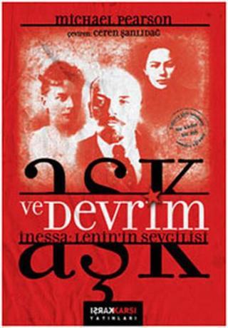 Aşk ve Devrim - İnessa-Lenin'in Sevgilisi - Michael Pearson - Karşı Yayınları