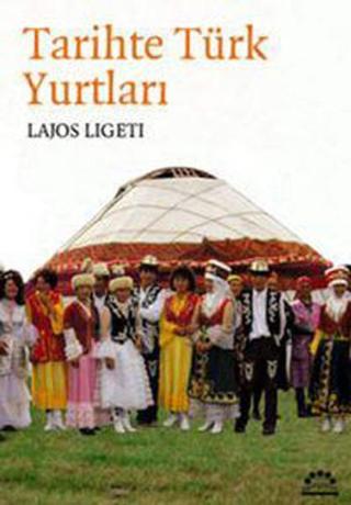 Tarihte Türk Yurtları - Lajos Ligeti - Örgün Yayınları