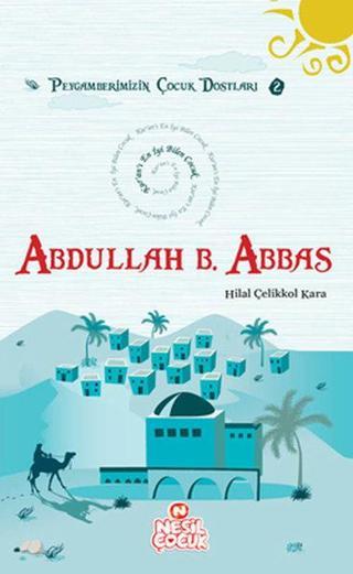 Abdullah Bin Abbas - Hilal Çelikkol Kara - Nesil Çocuk Yayınları