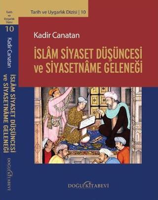 İslam Siyaset Düşüncesi ve Siyasetname Geleneği - Kadir Canatan - Doğu Kitabevi
