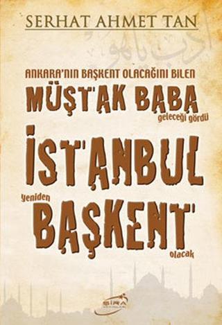 Müştak Baba İstanbul Başkent - Serhat Ahmet Tan - Şira Yayınları