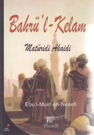 Bahrü'l - Kelam - Ebü'l-Muin en-Nesefi - Gelenek Yayınları