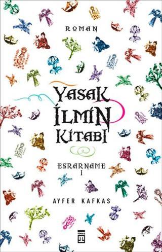 Esrarname - Yasak İlmin Kitabı - Ayfer Kafkas - Timaş Yayınları