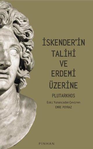 İskender'in Talihi ve Erdemi Üzerine - Plutarkhos  - Pinhan Yayıncılık