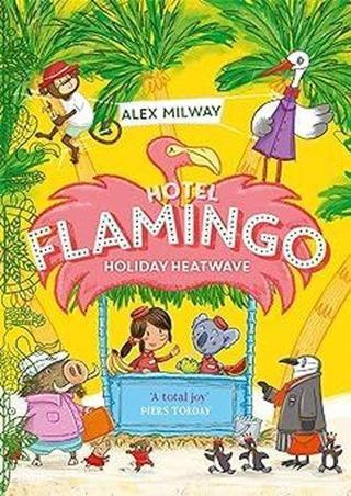 Hotel Flamingo: Holiday Heatwave - Alex Milway - Bonnier