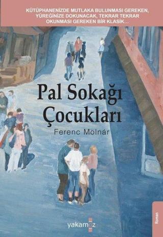 Pal Sokağı Çocukları - Ferenc Molnar - Yakamoz Yayınları