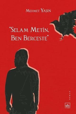 Selam Metin, Ben Berceste - Mehmet Yaşın - İthaki Yayınları
