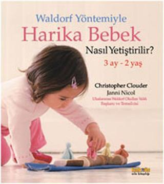 Waldorf Yöntemiyle Harika Bebek Nasıl Yetiştirilir? - Christopher Clouder - Kaknüs Yayınları