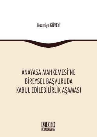Anayasa Mahkemesi'ne Bireysel Başvuruda Kabul Edilebilirlik Aşaması - Nazmiye Güveyi - On İki Levha Yayıncılık