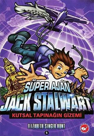 Süper Ajan Jack Stalwart 5 - Kutsal Tapınağın Gizemi - Elizabeth Singer Hunt - Beyaz Balina Yayınları