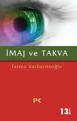 İmaj ve Takva - Fatma Barbarosoğlu - Profil Kitap Yayinevi