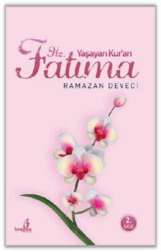 Yaşayan Kur'an Hz. Fatıma - Ramazan Deveci - Bengisu Yayınları