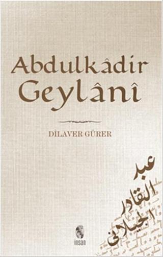 Abdülkadir Geylani - Dilaver Gürer - İnsan Yayınları