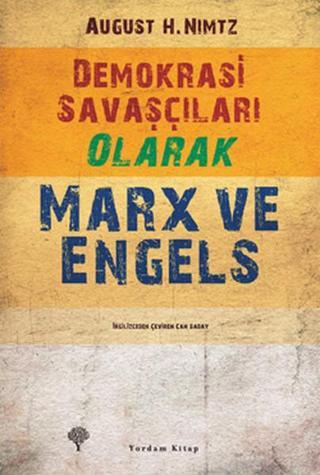 Demokrasi Savaşçıları Olarak Marx ve Engels - August H. Nimtz - Yordam Kitap