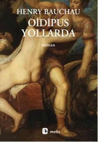 Oidipus Yollarda - Henry Bauchau - Metis Yayınları