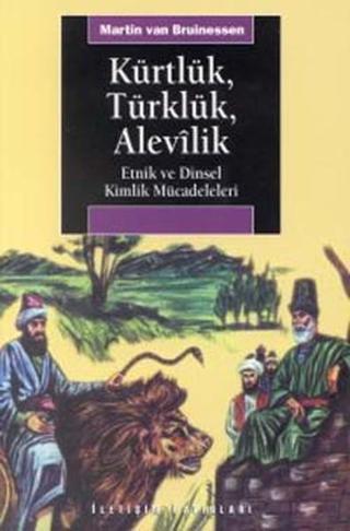 Kürtlük Türklük Alevilik Etnik ve Dinsel Kimlik Mücadeleleri - Martin Van Bruinessen - İletişim Yayınları