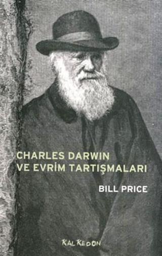 Charles Darwin ve Evrim Tartışmaları - Bill Price - Kalkedon
