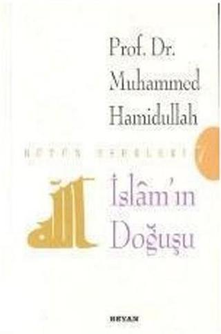 İslam'ın Doğuşu - Muhammed Hamidullah - Beyan Yayınları
