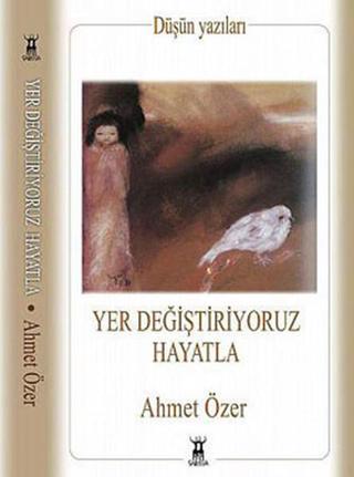 Yer Değiştiriyoruz Hayatla - Ahmet Özer - Sarissa Yayınları