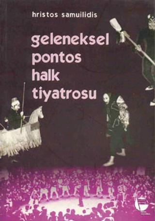 Geleneksel Pontos Halk Tiyatrosu - Hristos Samuilidis - Belge Yayınları