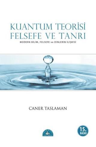 Kuantum Teorisi - Felsefe ve Tanrı - Caner Taslaman - İstanbul Yayınevi