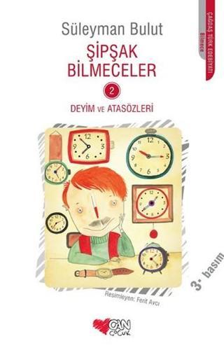 Şipşak Bilmeceler 2 Deyim ve Atasözleri - Süleyman Bulut - Can Çocuk Yayınları
