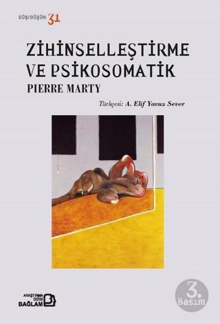 Zihinselleştirme ve Psikosomatik - Pierre Marty - Bağlam Yayıncılık
