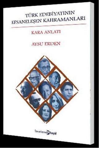 Türk Edebiyatının Efsaneleşen Kahramanları (Kara Anlatı) - Aysu Erden - Hayal