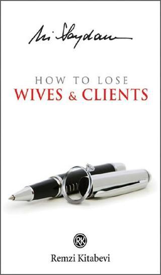How to Lose Wives & Clients - Ali Saydam - Remzi Kitabevi