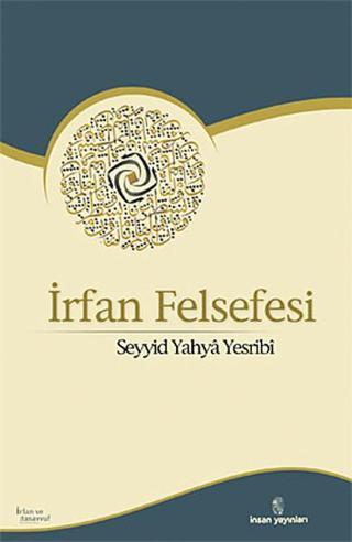İrfan Felsefesi - Seyyid Yahya Yesribi - İnsan Yayınları