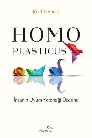 Homo Plasticus - İnsanın Uyum Yeteneği Üzerine - Roel Verheul - Paloma Yayınevi
