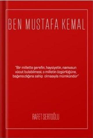 Ben Mustafa Kemal - Rafet Sertoğlu - 1923 Yayınları